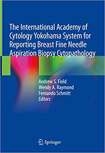 The International Academy of Cytology Yokohama System for Reporting Breast Fine Needle Aspiration Biopsy Cytopathology 2020 - پاتولوژی