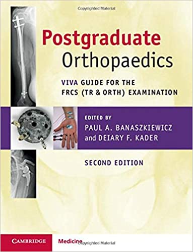 Postgraduate Orthopaedics: Viva Guide for the FRCS (Tr & Orth) Examination 2020 - اورتوپدی
