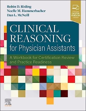 Clinical Reasoning for Physician Assistants: A Workbook for Certification Review and Practice Readiness2023 - پرستاری