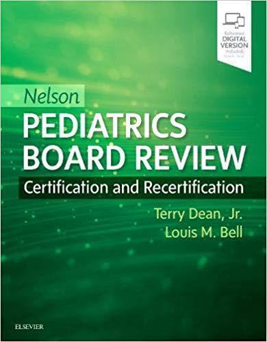 Nelson Pediatrics Board Review: Certification and Recertification 2019 - اطفال