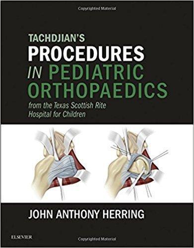 Tachdjians Procedures in Pediatric Orthopaedics  2016 - اورتوپدی