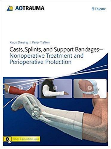 Casts, Splints, and Support Bandages: Nonoperative Treatment and Perioperative Protection 2015 - اورتوپدی