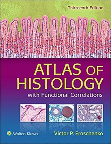 Atlas of Histology with Functional Correlations   2017 - بافت شناسی و جنین شناسی