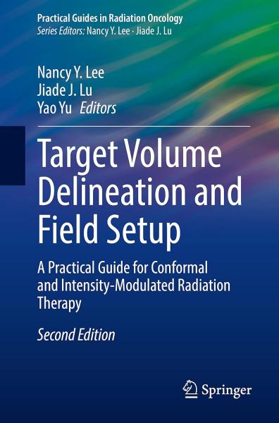 Target Volume Delineation and Field Setup: A Practical Guide for Conformal and Intensity-Modulated Radiation Therapy2023 - فرهنگ عمومی و لوازم تحریر