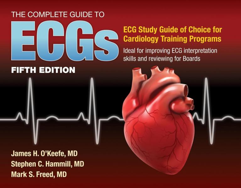 The Complete Guide to ECGs: A Comprehensive Study Guide to Improve ECG Interpretation Skills: A Comprehensive Study Guide to Improve ECG Interpretation Skills(2020) 5th Edition - قلب و عروق