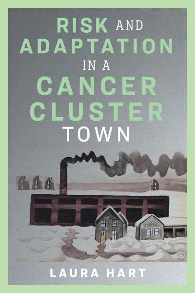 Risk and Adaptation in a Cancer Cluster Town (Nature, Society, and Culture)2023 - فرهنگ عمومی و لوازم تحریر