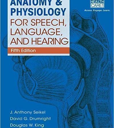 Anatomy & Physiology for Speech, Language, and Hearing  2015 - آناتومی