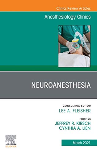  Neuroanesthesia, An Issue of Anesthesiology Clinics (The Clinics: Internal Medicine Book 39)2022 - بیهوشی