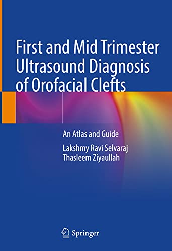First and Mid Trimester Ultrasound Diagnosis of Orofacial Clefts: An Atlas and Guide2022 - رادیولوژی