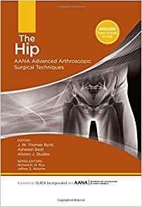 The Hip: AANA Advanced Arthroscopic Surgical Techniques   2015 - اورتوپدی